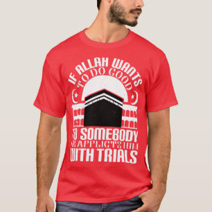 Islam If Allah Wants To Do Good T-Shirt