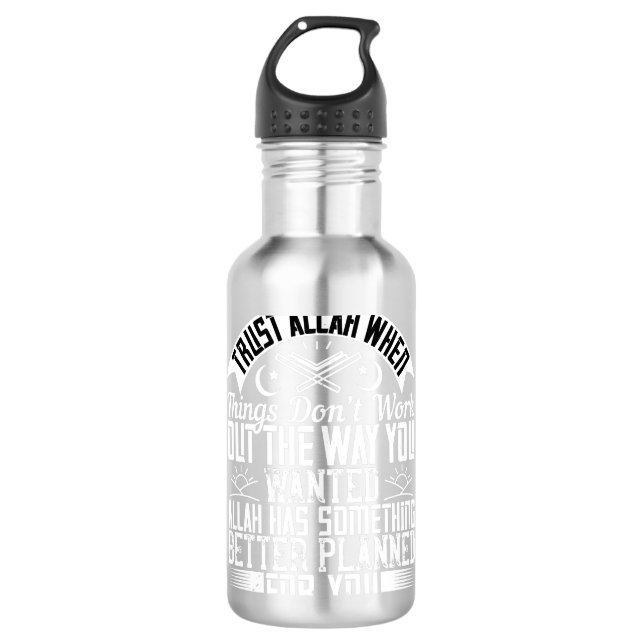 Islam Trust Allah When Things Don't Work 710 Ml Water Bottle (Front)