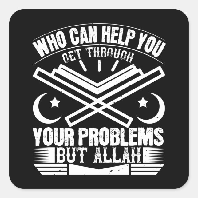Islam - Who Can Help You But Allah Square Sticker (Front)