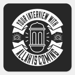 Islam - Your Interview With Allah Is Coming Square Sticker