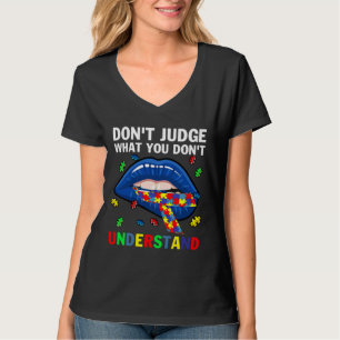 Ism Lips Don Judge What You Don Understand 32 T-Shirt