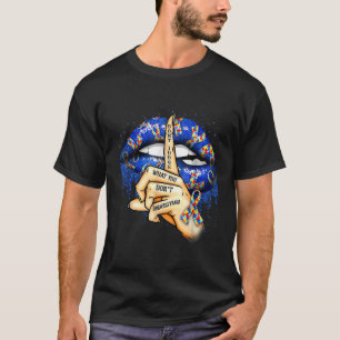 Ism Lips Don Judge What You Don Understand Autism T-Shirt