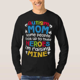 Ism Mum People Look Up Their Heroes Raising Mine 6 T-Shirt