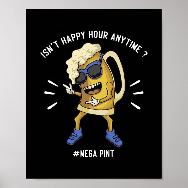 Isnt Happy Hour Anytime Mega Pint Trendy  Poster (Front)