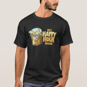 Isn't Happy Hour Anytime T-Shirt