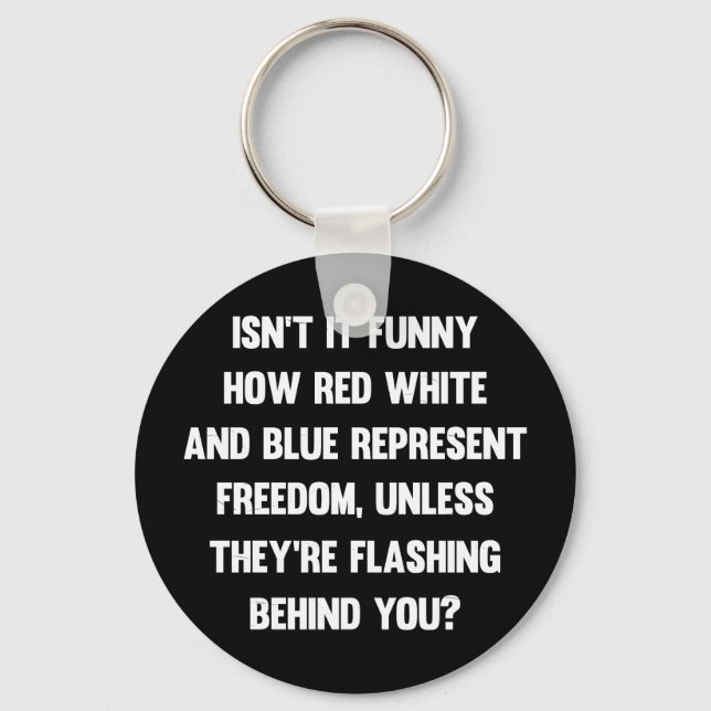 Isn't it funny how red white and blue..| sarcastic key ring (Front)