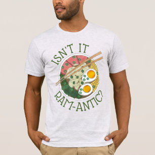 Isn't It Ram-Antic (Romantic) Ramen Noodles Love T-Shirt