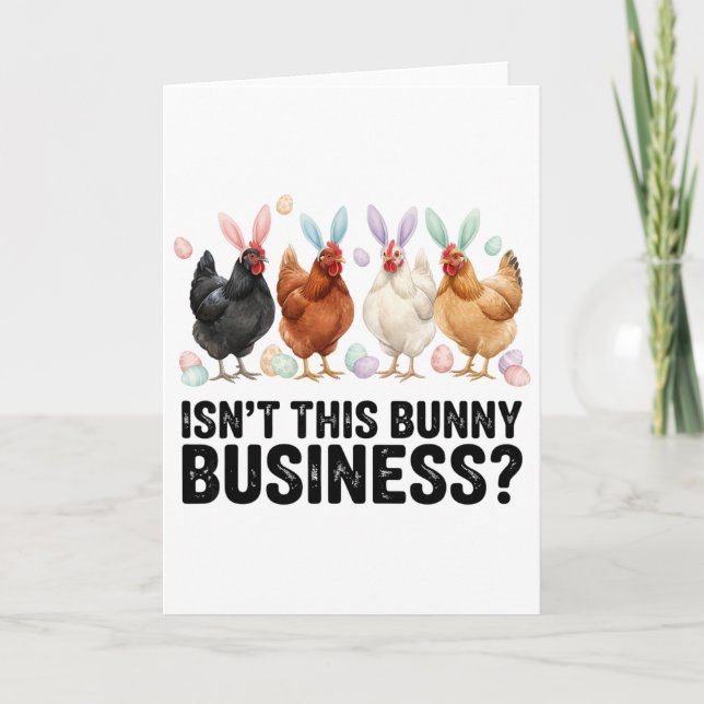 Isn't This Bunny Business Funny Easter Chicken  Card (Front)