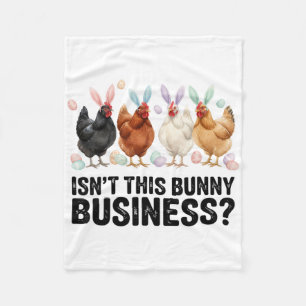 Isn't This Bunny Business Funny Easter Chicken Fleece Blanket