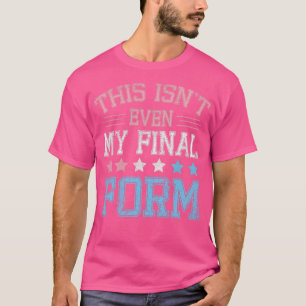Isnx27t Even My Final Form In Transgender Flag For T-Shirt