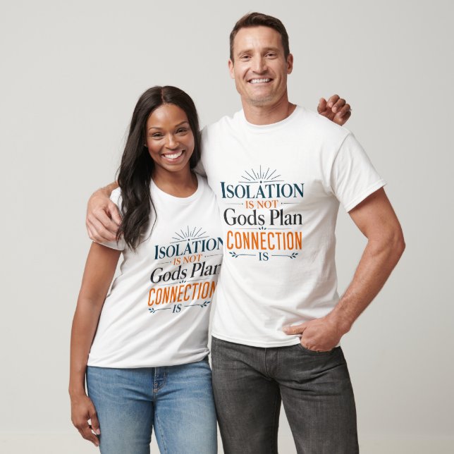 Isolation Is Not God's Plan Connection Is Biblical T-Shirt (Unisex)