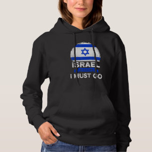 Israel Is Calling I Must Go Israeli Heritage Roots Hoodie