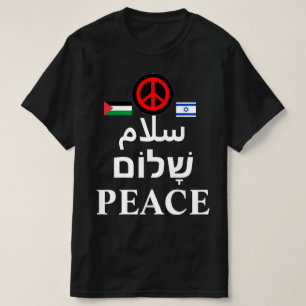 Israel - Palestine War: Arabic, Hebrew, PEACE T-Shirt