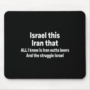 Israel This Iran that Know is Iran Outta Beers Mouse Mat