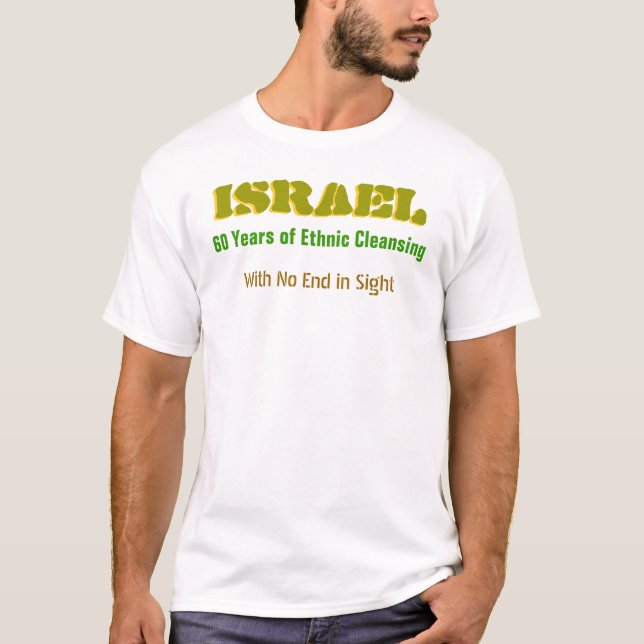 Israeli Ethnic Cleansing Protest T-Shirt (Front)