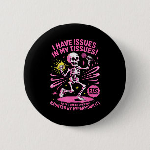 Issues In My Tissues Ehlers Danlos Syndrome Funny  6 Cm Round Badge