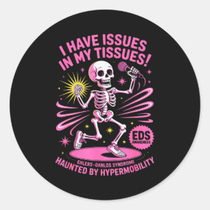 Issues In My Tissues Ehlers Danlos Syndrome Funny  Classic Round Sticker