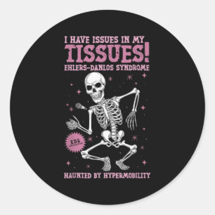Issues In My Tissues Ehlers Danlos Syndrome Funny  Classic Round Sticker
