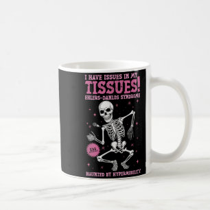 Issues In My Tissues Ehlers Danlos Syndrome Funny Coffee Mug
