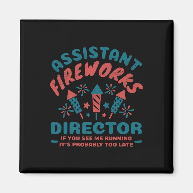 Istant Fireworks Director For Men Women Funny 4th  Magnet (Front)