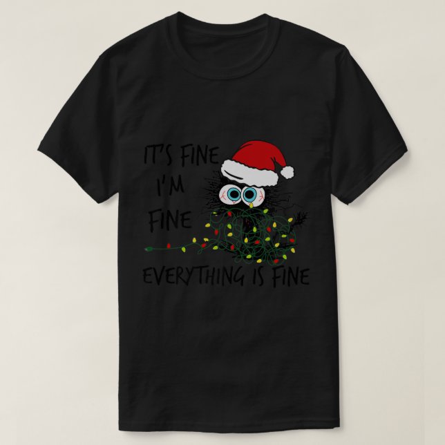 It&#39;s Fine I&#39;m Fine Everything Is Fine Cat  T-Shirt (Design Front)