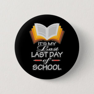 It#39;s My Last Last Day Of School Teacher Retirem 6 Cm Round Badge