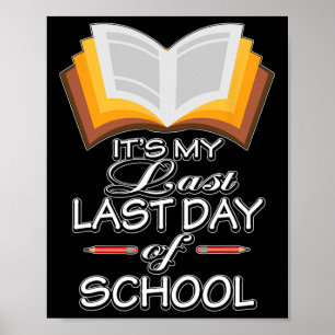 It#39;s My Last Last Day Of School Teacher Retirem Poster