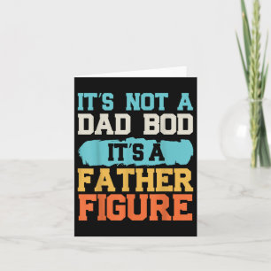 It's Not A Dad Bod It's A Father Figure Fa Card