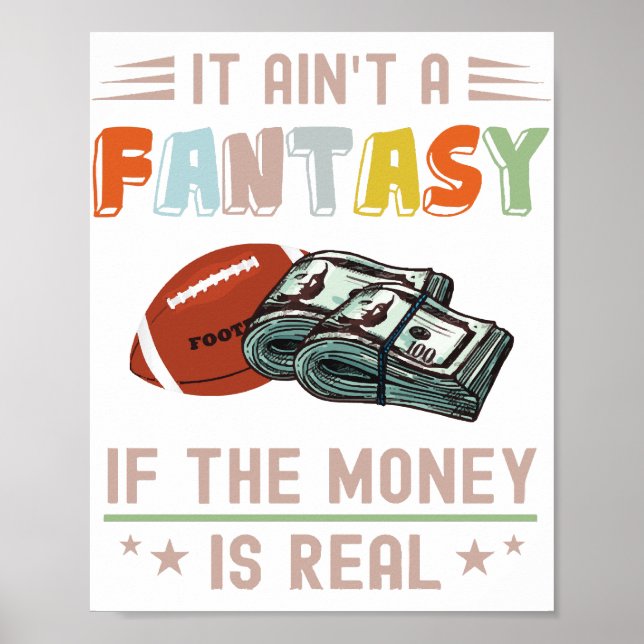 It Ain't a Fantasy If The Money Is Real Poster (Front)