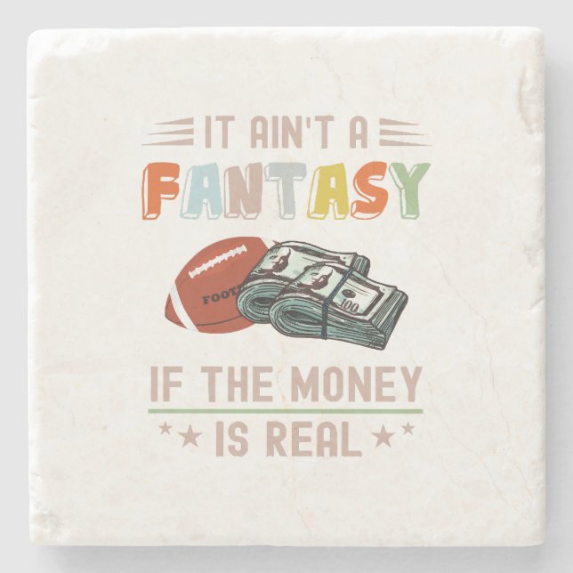 It Ain't a Fantasy If The Money Is Real Stone Coaster (Front)