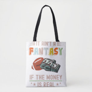 It Ain't a Fantasy If The Money Is Real Tote Bag