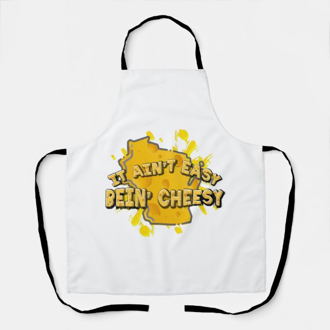 It Ain't Easy Bein' Cheesy Apron (Front)