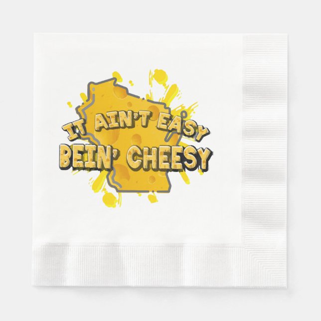 It Ain't Easy Bein' Cheesy Napkin (Front)