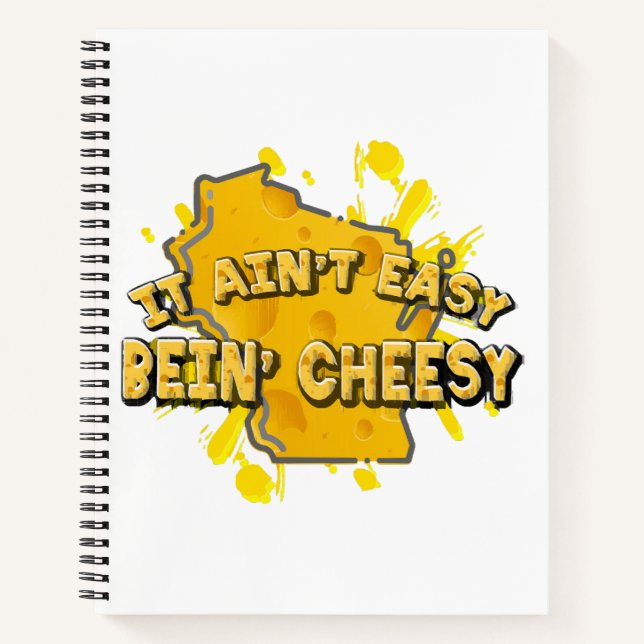 It Ain't Easy Bein' Cheesy Notebook (Front)