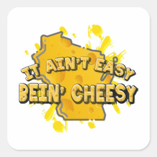 It Ain't Easy Bein' Cheesy Square Sticker