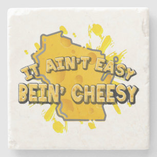 It Ain't Easy Bein' Cheesy Stone Coaster
