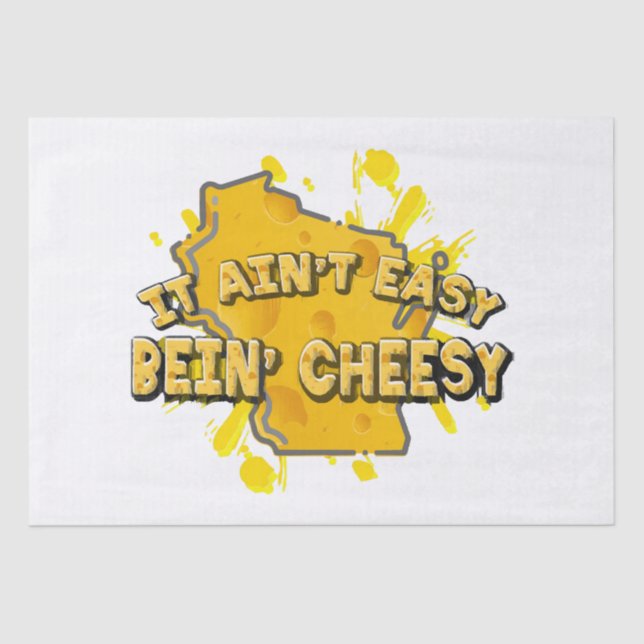It Ain't Easy Bein' Cheesy Tissue Paper (Front)