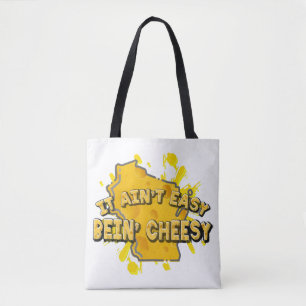 It Ain't Easy Bein' Cheesy Tote Bag