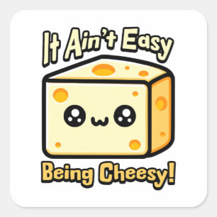 It Ain't Easy Being Cheesy! Cute Cheese Pun Square Sticker