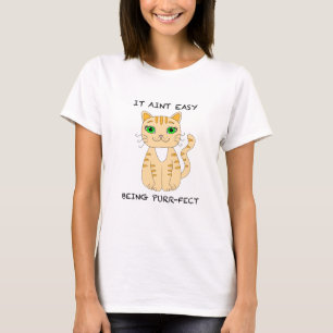 It Aint Easy Being Purrfect Funny Cat Pun T-Shirt