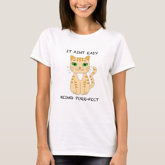 It Aint Easy Being Purrfect | Funny Cat Pun  T-Shirt (Front)