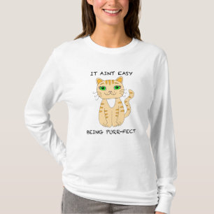It Aint Easy Being Purrfect   Funny Cat Pun  T-Shirt