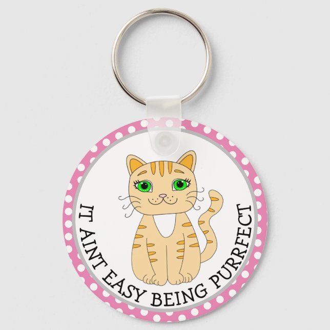 It Aint Easy Being Purrfect, Grey Cat Key Ring (Front)