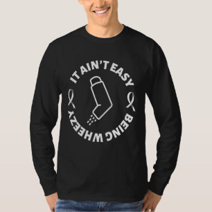 It Ain't Easy Being Wheezy Asthma Inhaler T-Shirt