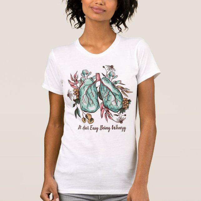 It Ain't Easy Being Wheezy | Asthma | Lungs T-Shirt (Front)