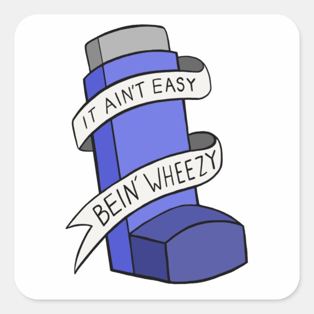 It Ain't Easy Being Wheezy Square Sticker (Front)