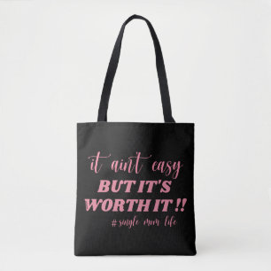 IT AIN'T EASY, BUT IT'S WORTH IT #SINGLE MOM LIFE  TOTE BAG