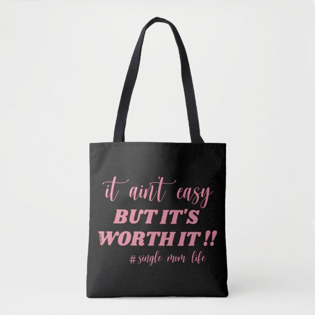 IT AIN'T EASY, BUT IT'S WORTH IT #SINGLE MOM LIFE  TOTE BAG (Front)