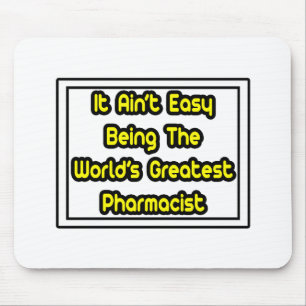 It Aint' Easy...World's Greatest Pharmacist Mouse Mat