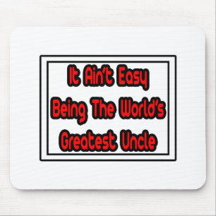 It Aint' Easy...World's Greatest Uncle Mouse Mat